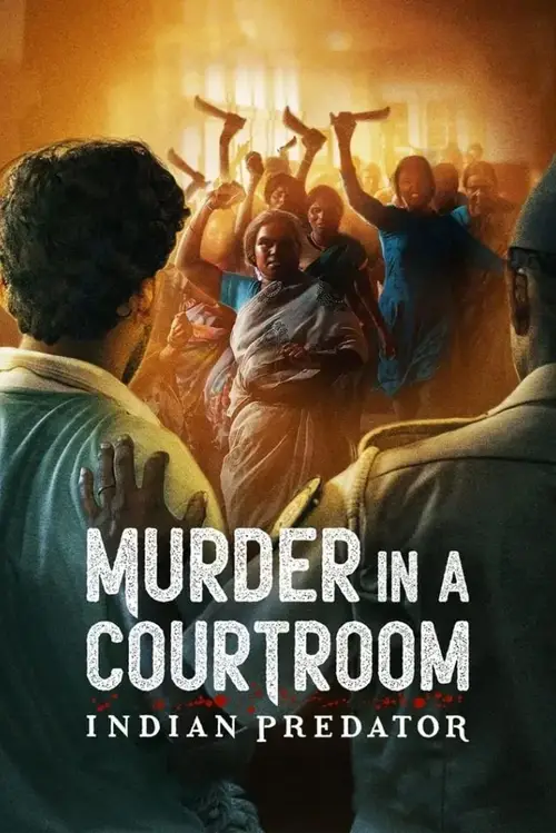 Download Indian Predator: Murder in a Courtroom (Season 1) Hindi Netflix Complete Web Series 480p | 720p WEB DL 15 indian predator murder in a courtroom season 1
