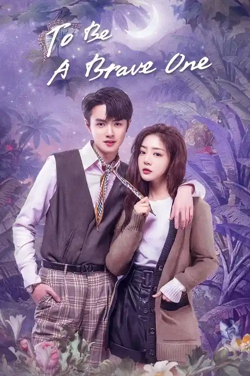 Download To Be a Brave One (Season 1) Hindi ORG Dubbed C Drama Series 480p 720p & 1080p WEB DL 12 to be a brave one season 1