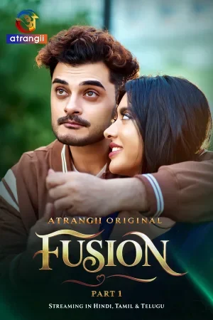 Fusion (2026) S01 Part 1 Hindi Atrangii Complete Web Series 480P | 720P | 1080P Web-Dl | Free Download 8 fusion 2026